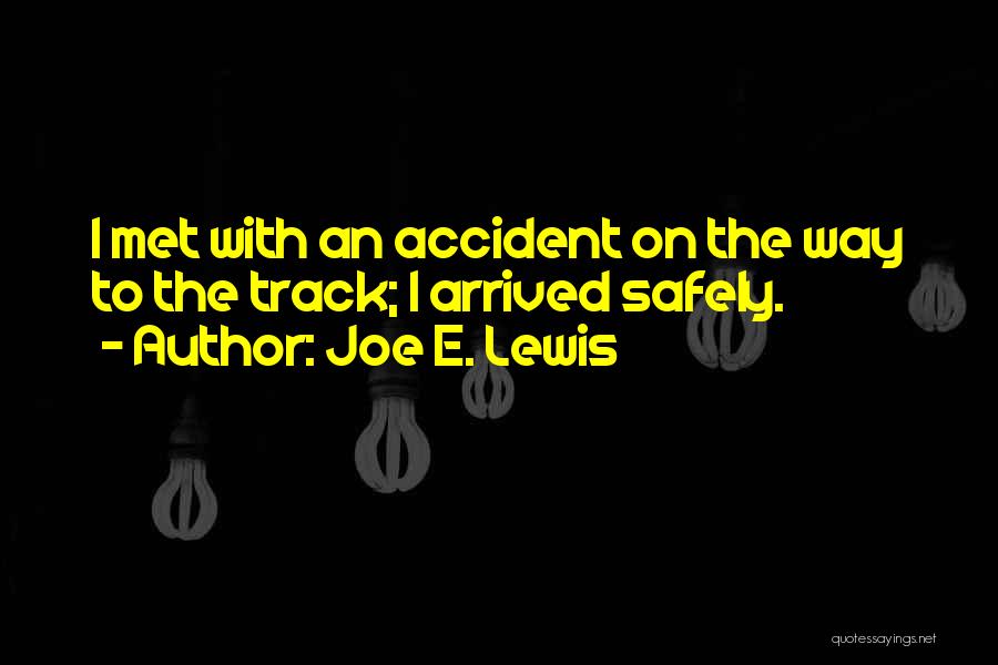 I Met An Accident Quotes By Joe E. Lewis