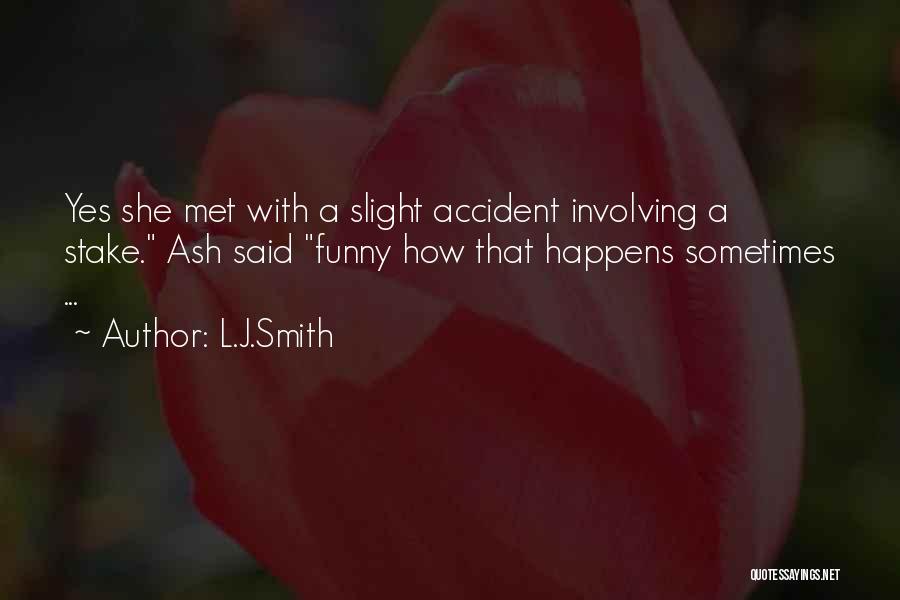 I Met An Accident Quotes By L.J.Smith