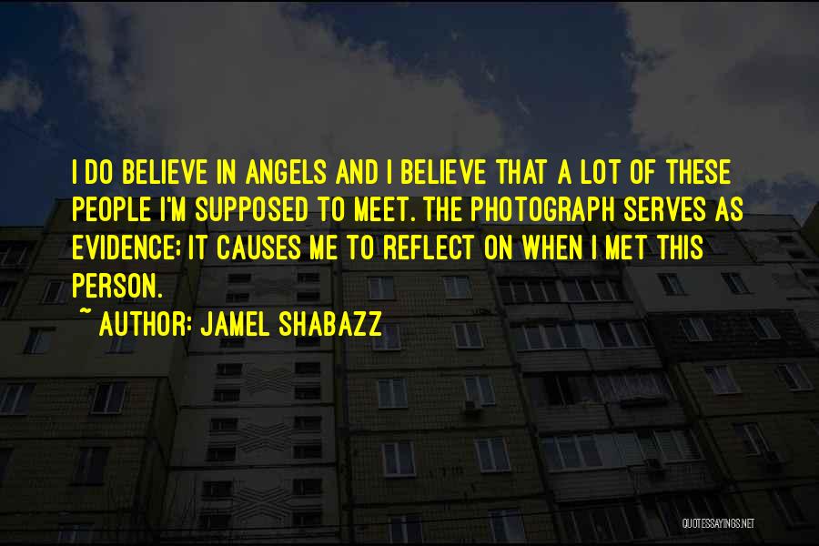 I Met An Angel Quotes By Jamel Shabazz