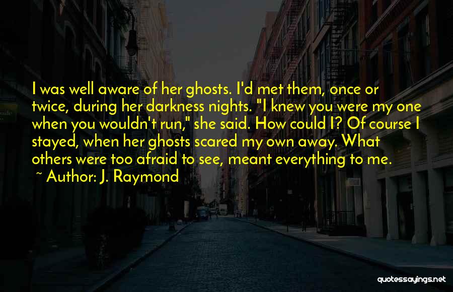 I Met My Love Quotes By J. Raymond
