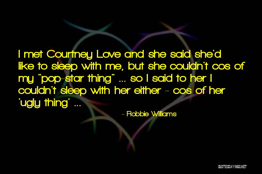 I Met My Love Quotes By Robbie Williams