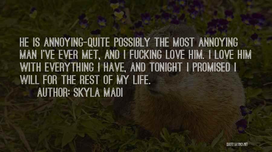 I Met My Love Quotes By Skyla Madi