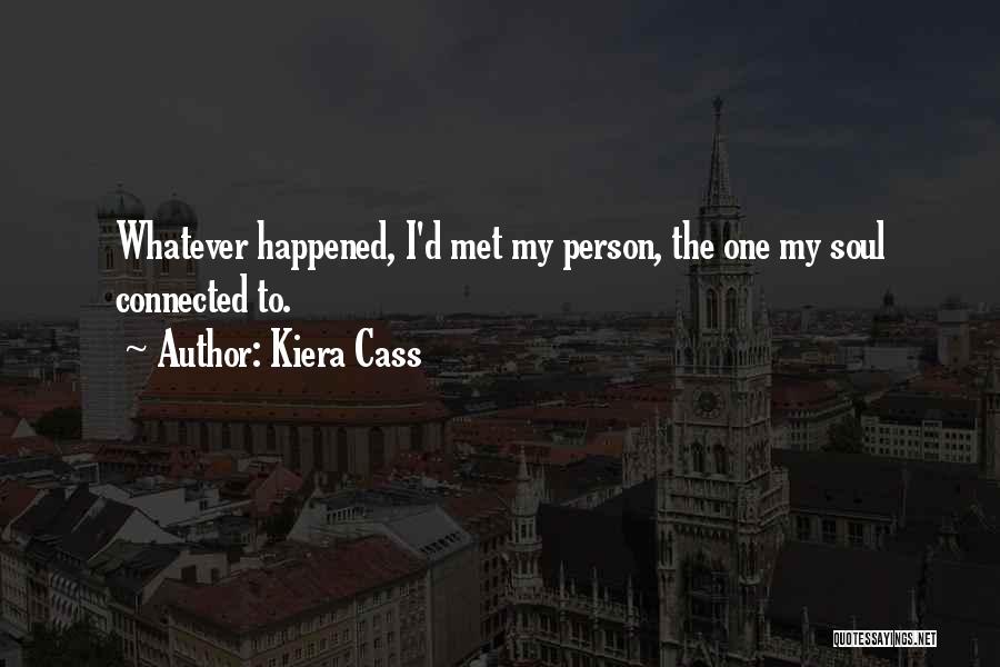 I Met My Soulmate Quotes By Kiera Cass