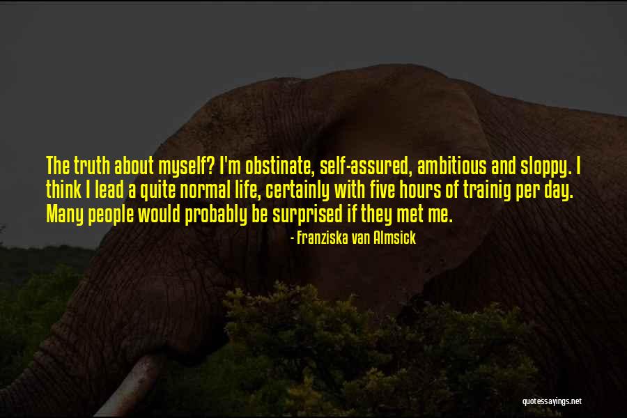 I Met Myself Quotes By Franziska Van Almsick I Met Myself Quotes By Franziska Van Almsick