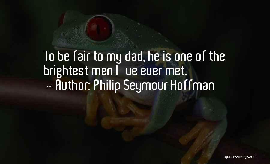 I Met Quotes By Philip Seymour Hoffman