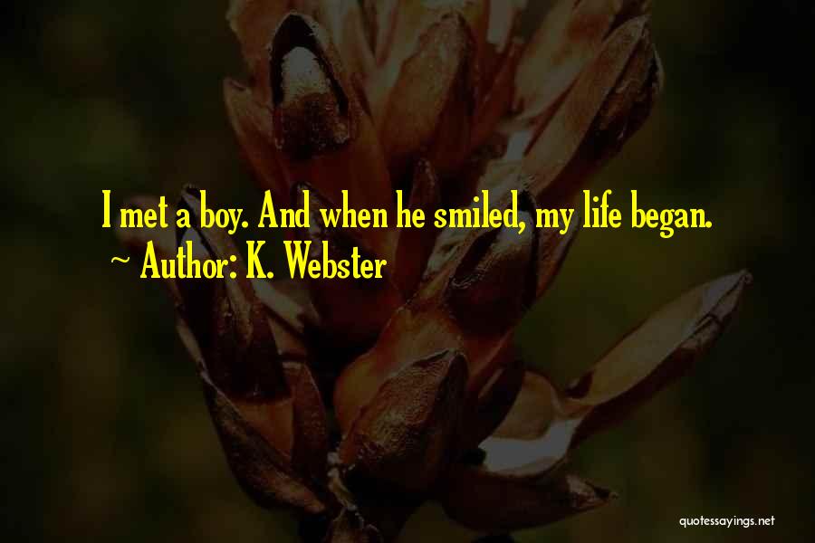 I Met This Boy Quotes By K. Webster