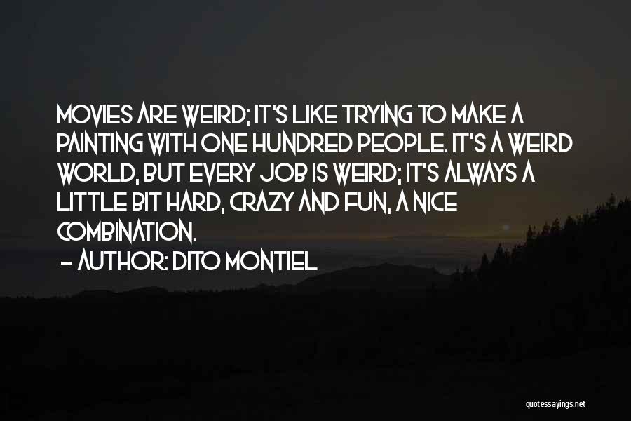 I Might Be A Little Bit Crazy Quotes By Dito Montiel