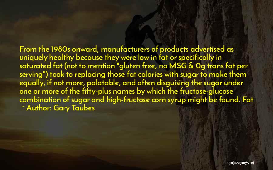 I Might Be Fat Quotes By Gary Taubes