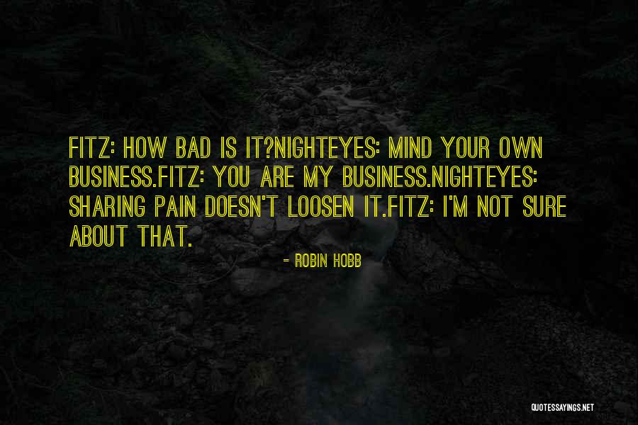 I Mind My Own Business Quotes By Robin Hobb I Mind My Own Business Quotes By Robin Hobb