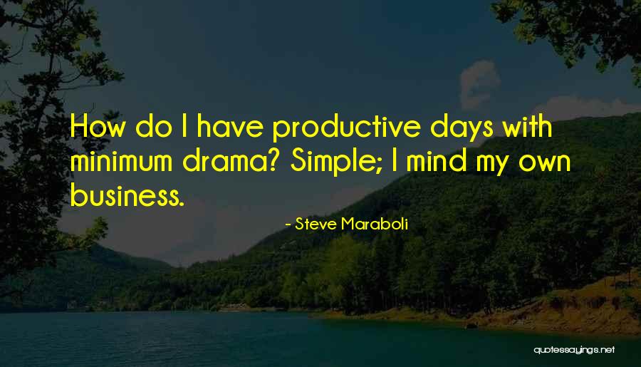 I Mind My Own Business Quotes By Steve Maraboli I Mind My Own Business Quotes By Steve Maraboli