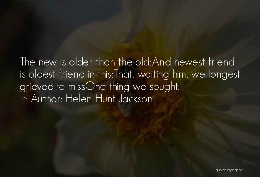 I Miss All My Old Friends Quotes By Helen Hunt Jackson