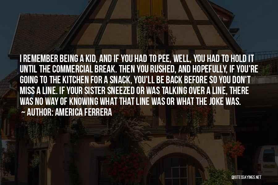 I Miss Back Then Quotes By America Ferrera