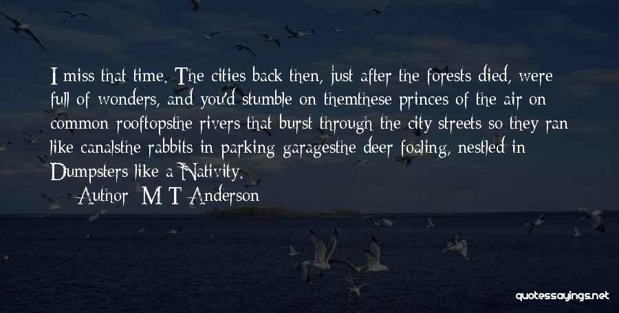 I Miss Back Then Quotes By M T Anderson