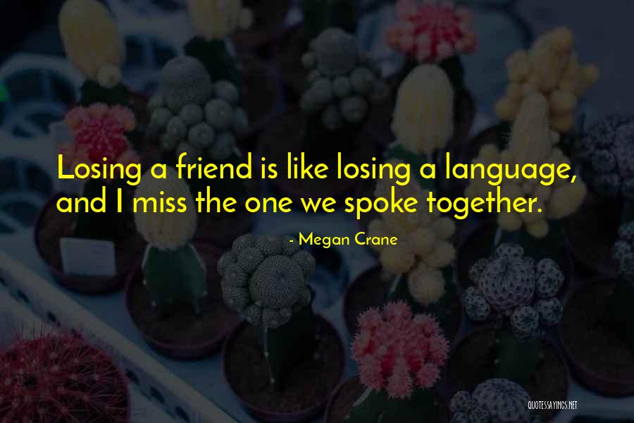 I Miss Best Friend Quotes By Megan Crane I Miss Best Friend Quotes By Megan Crane
