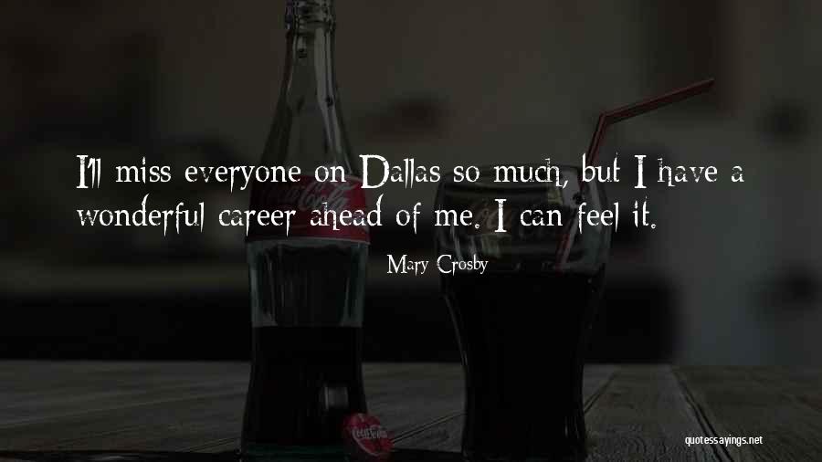 I Miss Everyone Quotes By Mary Crosby I Miss Everyone Quotes By Mary Crosby