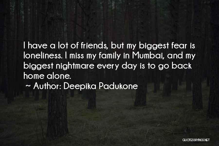 I Miss Family Quotes By Deepika Padukone
