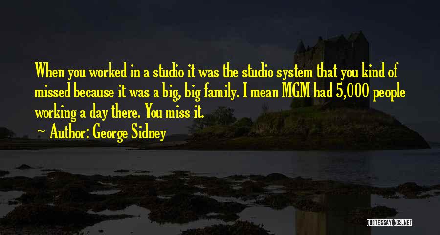 I Miss Family Quotes By George Sidney