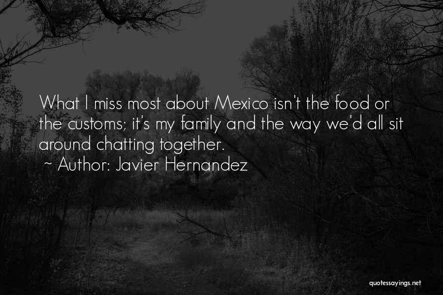 I Miss Family Quotes By Javier Hernandez