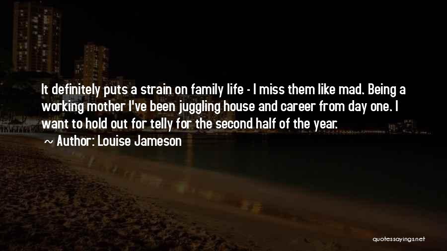 I Miss Family Quotes By Louise Jameson