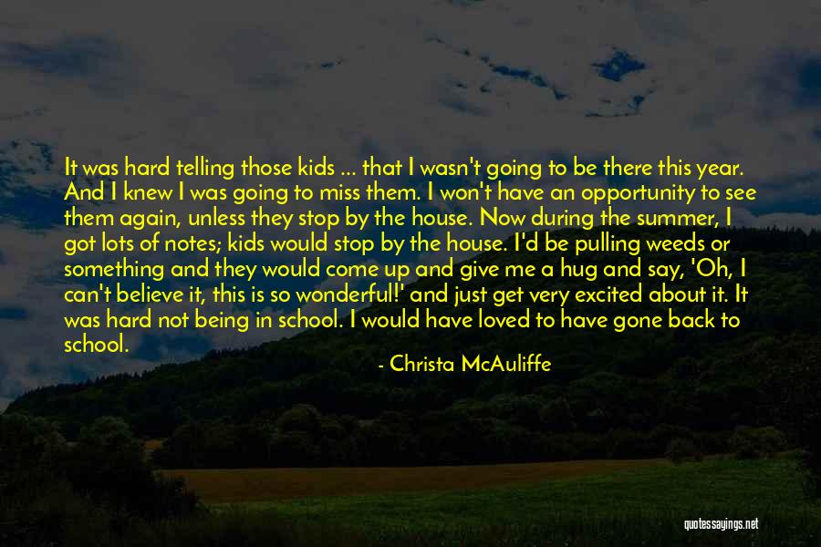 I Miss Going To School Quotes By Christa McAuliffe I Miss Going To School Quotes By Christa McAuliffe