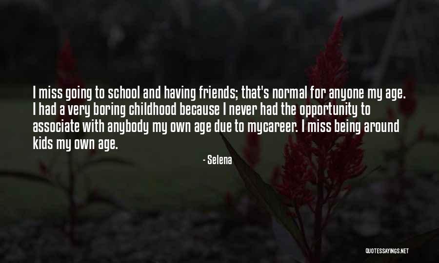 I Miss Going To School Quotes By Selena I Miss Going To School Quotes By Selena