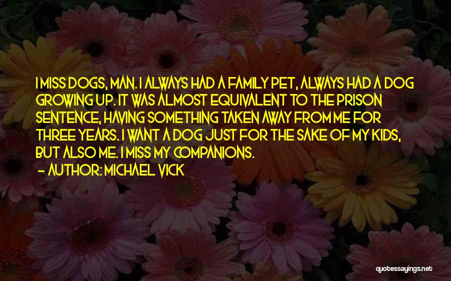 I Miss Having A Family Quotes By Michael Vick