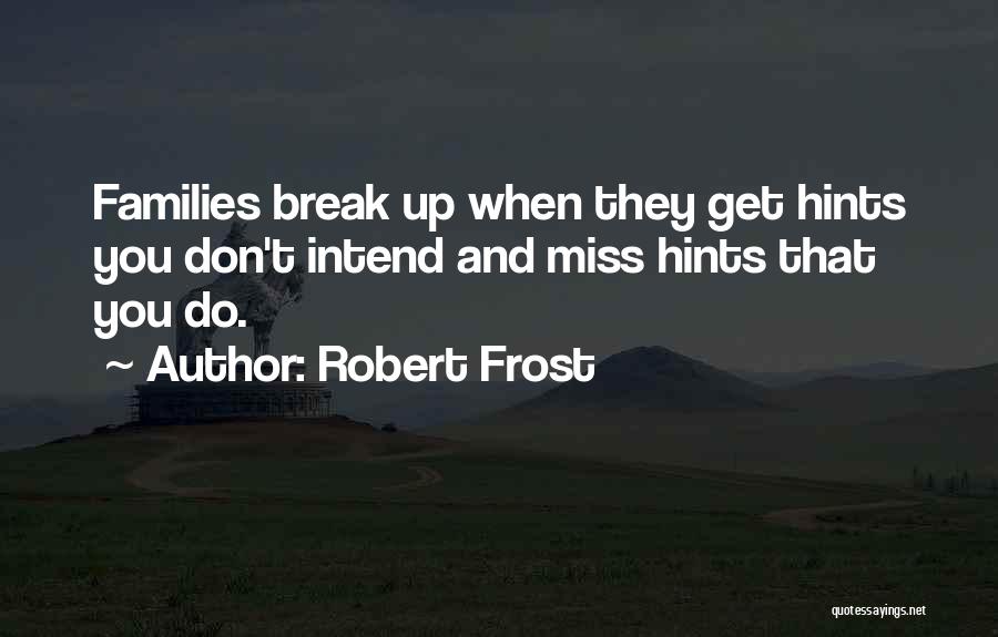 I Miss Having A Family Quotes By Robert Frost