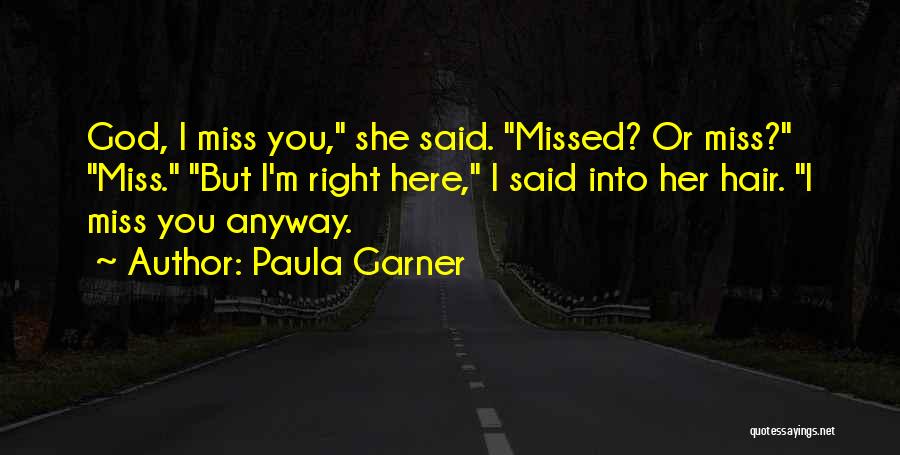 I Miss Her But Quotes By Paula Garner