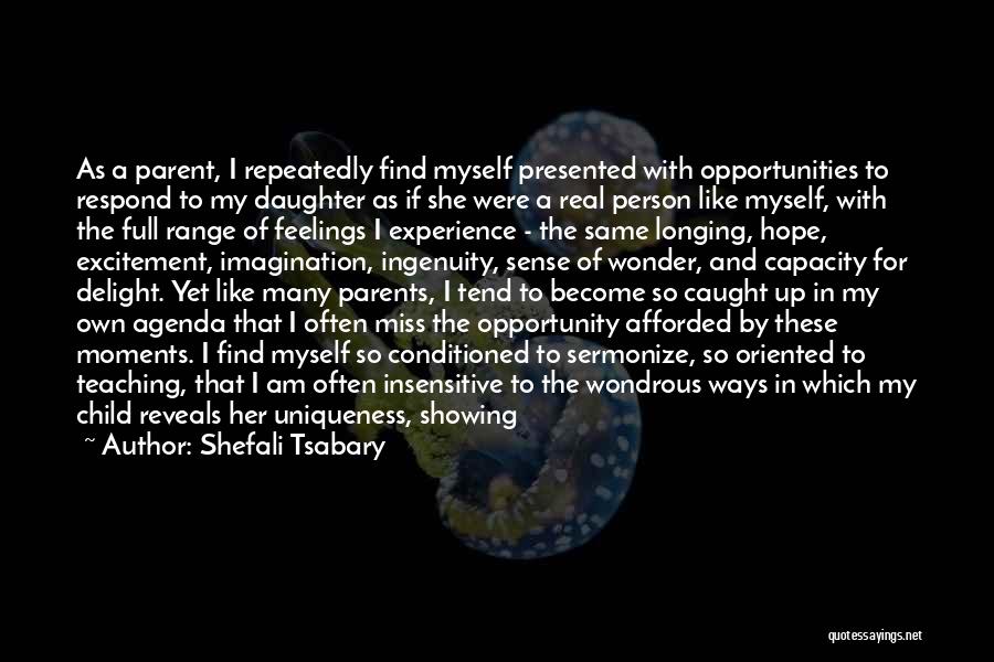 I Miss Her Like Quotes By Shefali Tsabary I Miss Her Like Quotes By Shefali Tsabary