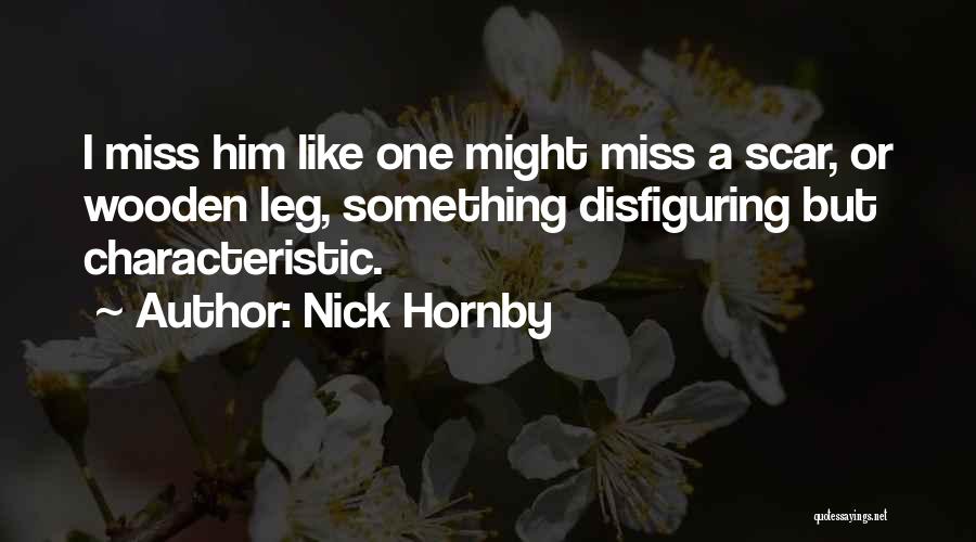 I Miss Him But Quotes By Nick Hornby