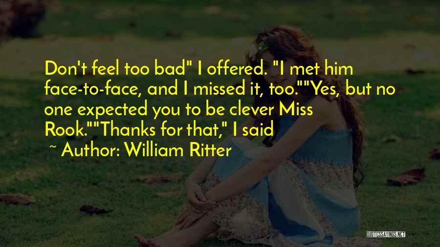 I Miss Him But Quotes By William Ritter