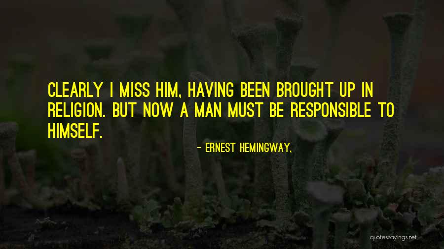 I Miss Him Quotes By Ernest Hemingway,