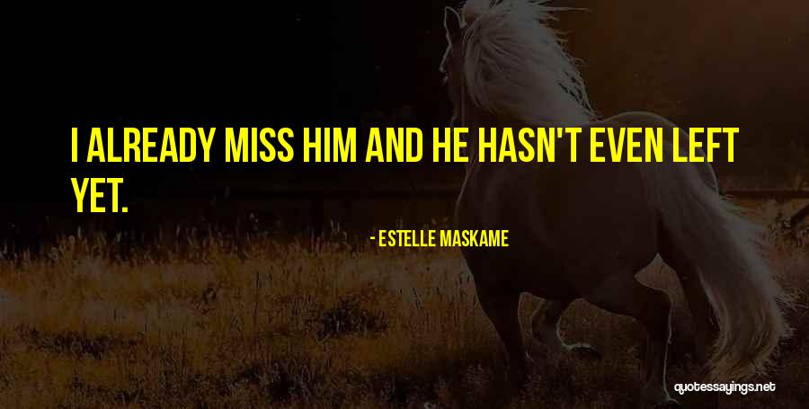 I Miss Him Quotes By Estelle Maskame