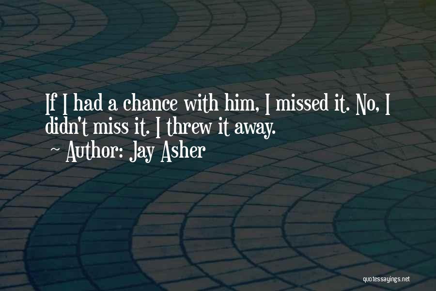 I Miss Him Quotes By Jay Asher