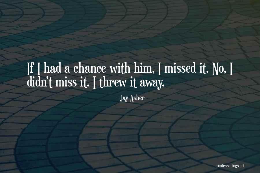 I Miss Him Quotes By Jay Asher