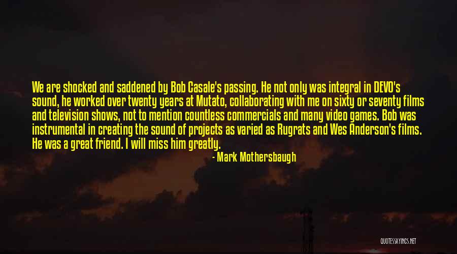 I Miss Him Quotes By Mark Mothersbaugh