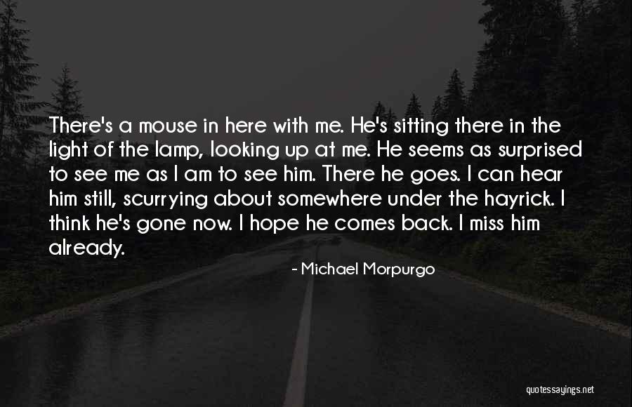 I Miss Him Quotes By Michael Morpurgo