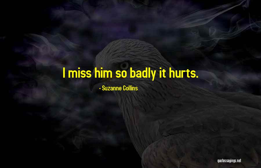 I Miss Him Quotes By Suzanne Collins