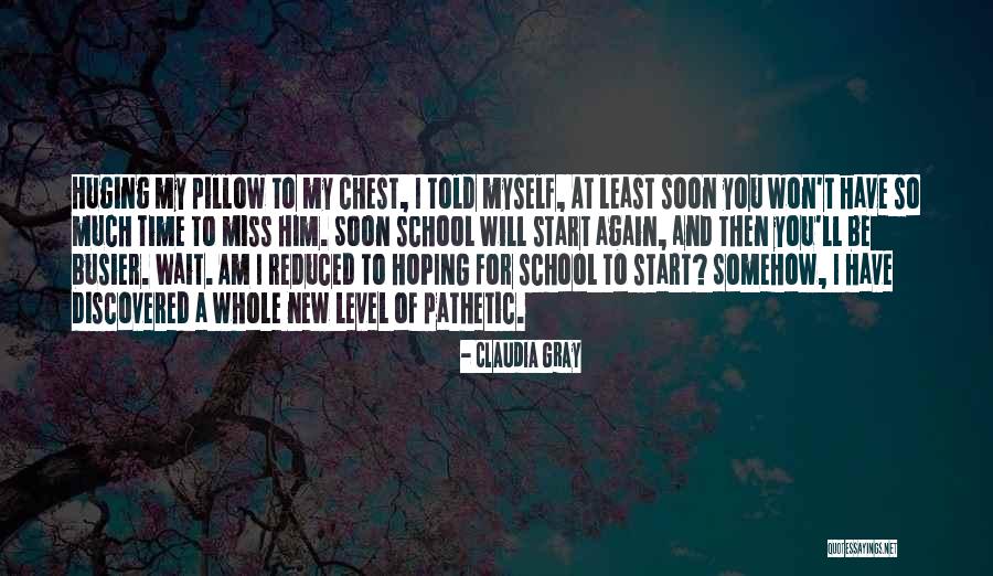 I Miss Him So Much Quotes By Claudia Gray I Miss Him So Much Quotes By Claudia Gray