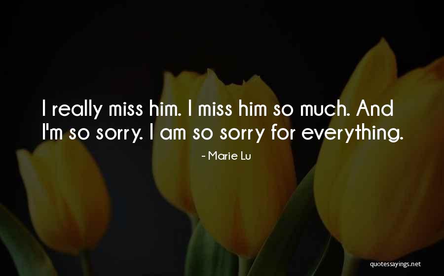 I Miss Him So Much Quotes By Marie Lu I Miss Him So Much Quotes By Marie Lu