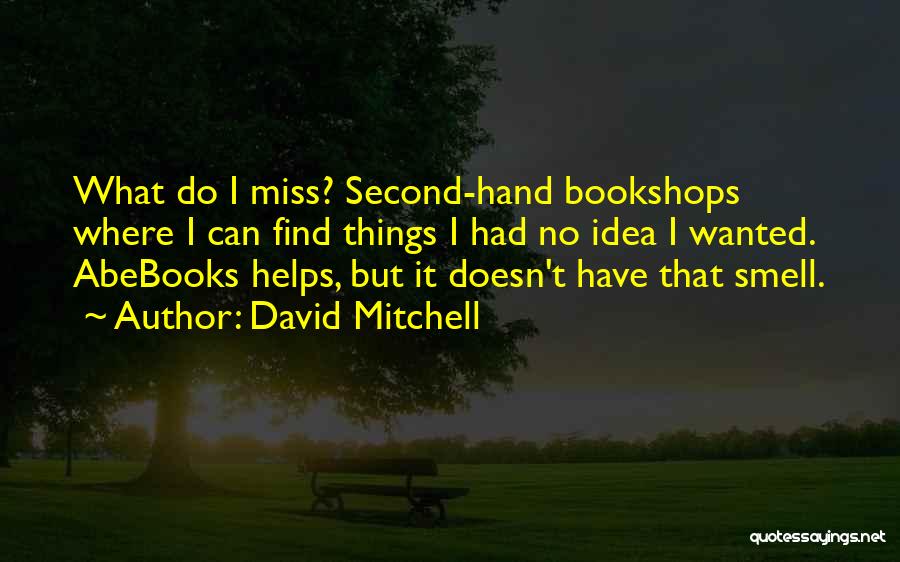I Miss His Smell Quotes By David Mitchell