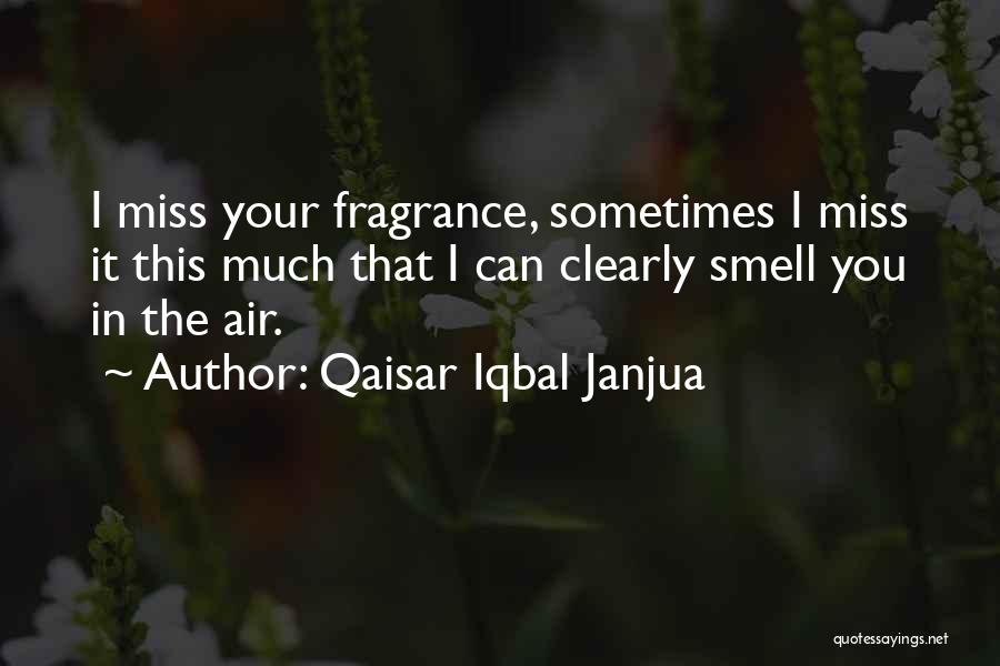 I Miss His Smell Quotes By Qaisar Iqbal Janjua