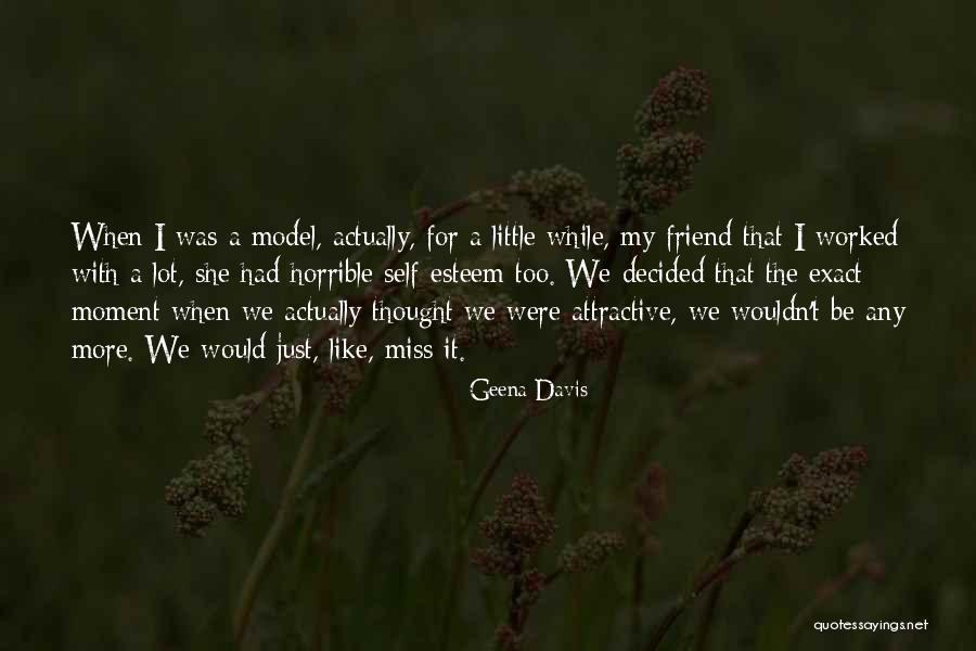 I Miss My Best Friend Quotes By Geena Davis I Miss My Best Friend Quotes By Geena Davis