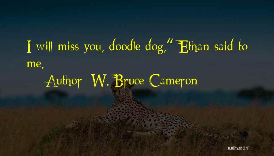 I Miss My Dog So Much Quotes By W. Bruce Cameron