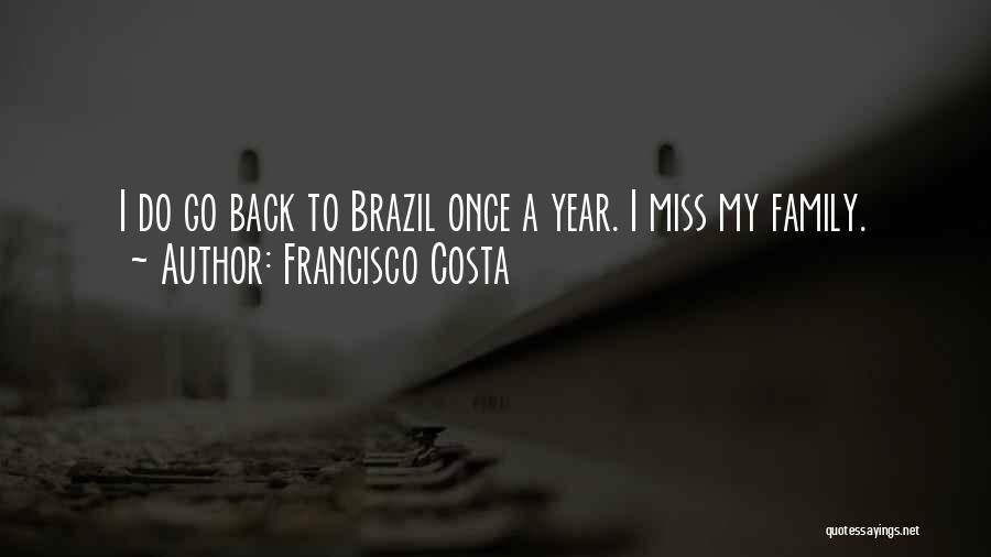 I Miss My Family Quotes By Francisco Costa