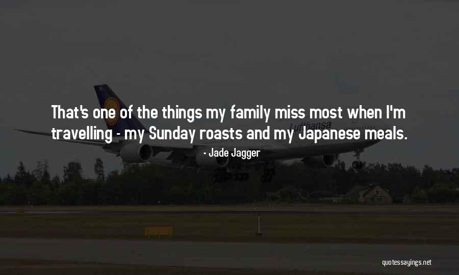 I Miss My Family Quotes By Jade Jagger