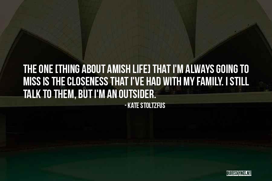 I Miss My Family Quotes By Kate Stoltzfus