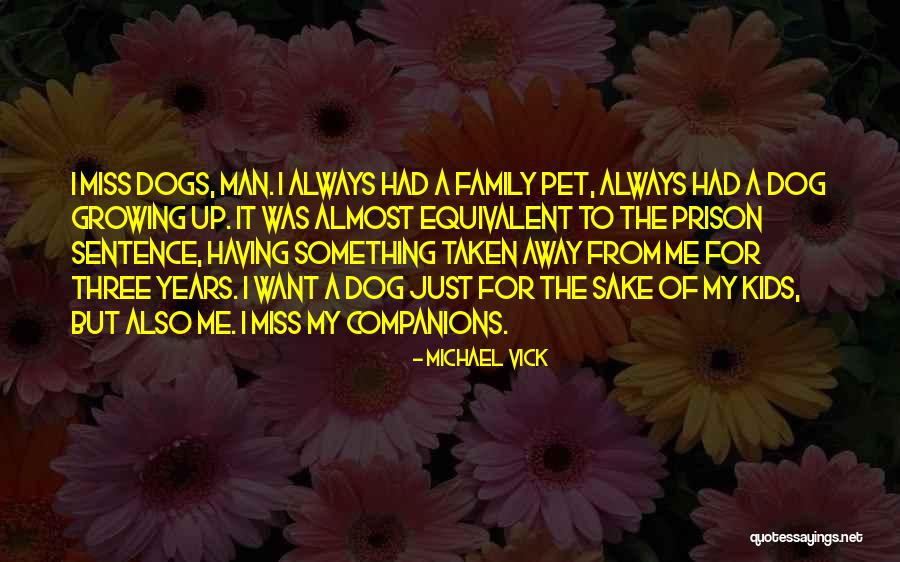 I Miss My Family Quotes By Michael Vick