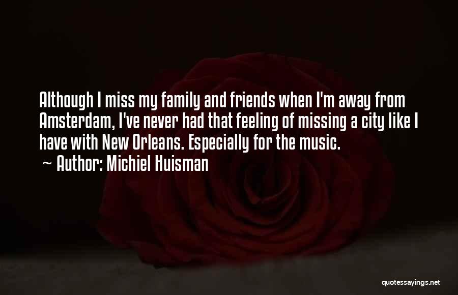 I Miss My Family Quotes By Michiel Huisman