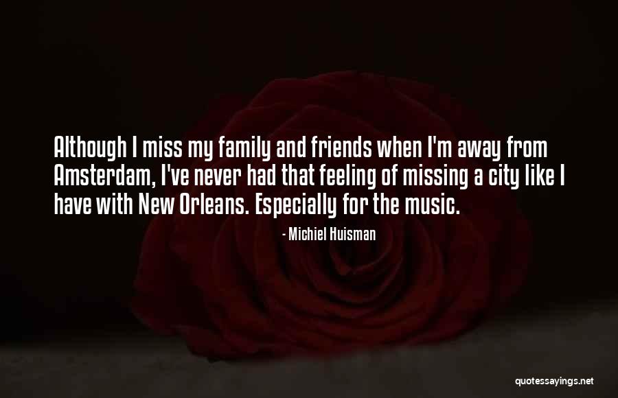 I Miss My Family Quotes By Michiel Huisman